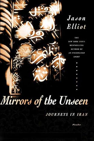 Mirrors Of The Unseen Journeys In Iran