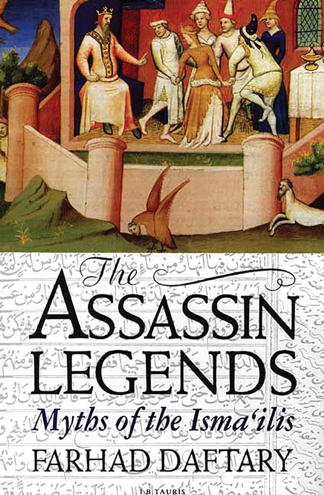 The Assassin Legends Myths of the Ismailis by Farhad Daftary