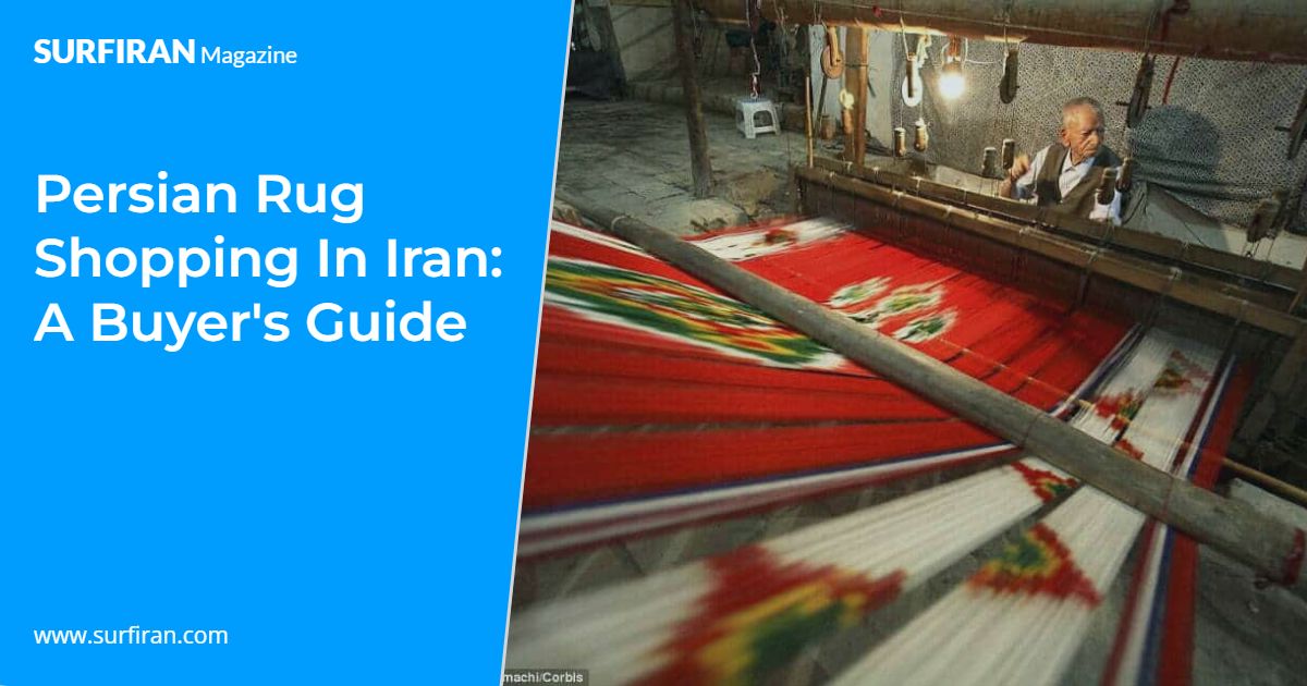 Persian Rug Shopping in Iran A Buyer's Guide