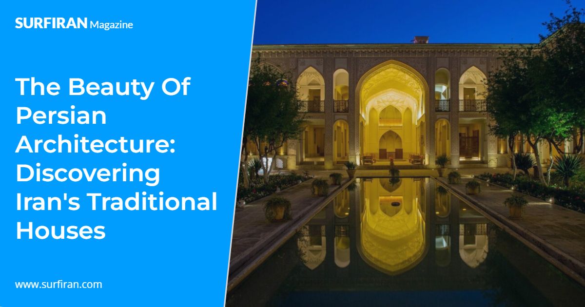 Iran's Traditional Houses: The Beauty of Persian Architecture