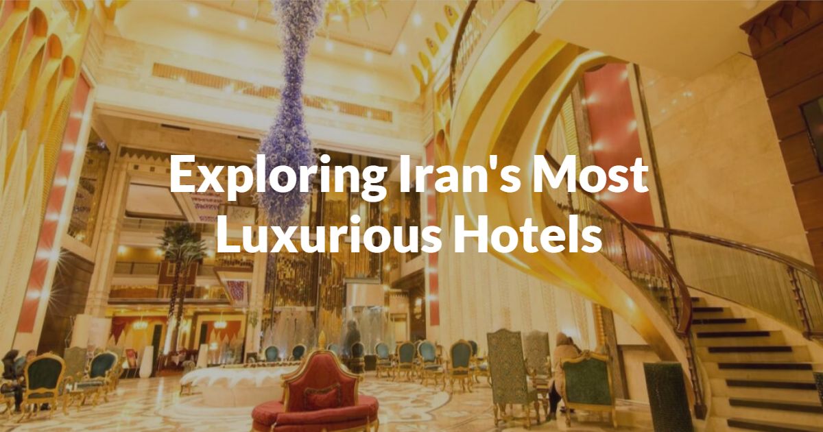 The 17 Best Luxury Hotels in Iran (2024 Update)
