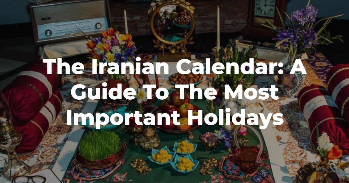 The Iranian Calendar A Guide to the Most Important Holidays SURFIRAN